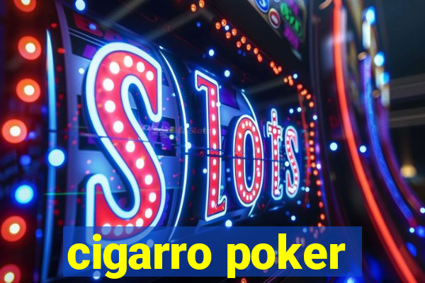 cigarro poker