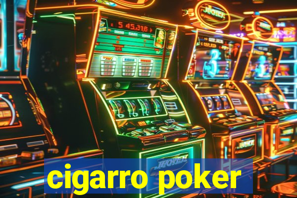 cigarro poker