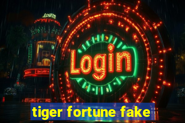 tiger fortune fake