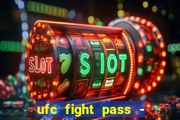 ufc fight pass - tv ao vivo