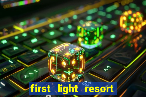 first light resort and casino