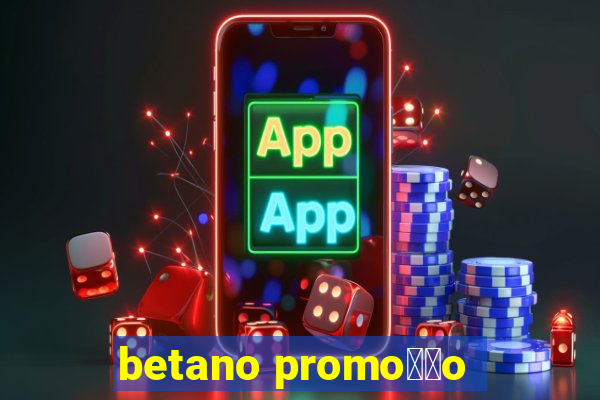 betano promo莽茫o