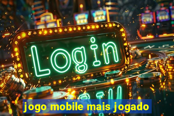 jogo mobile mais jogado