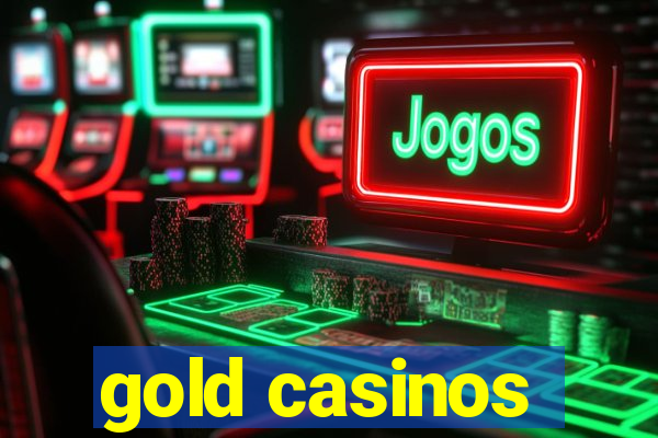 gold casinos