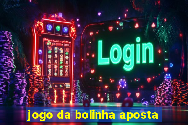 jogo da bolinha aposta