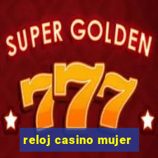 reloj casino mujer