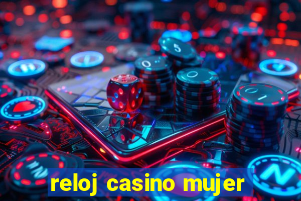 reloj casino mujer