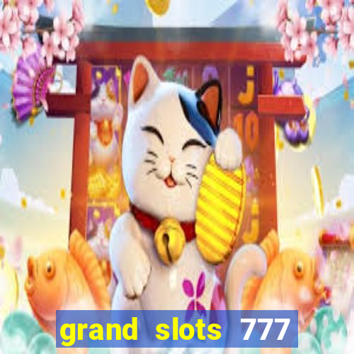 grand slots 777 paga mesmo