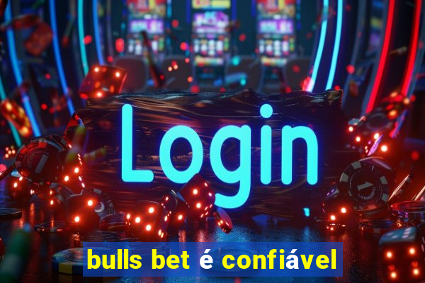 bulls bet é confiável