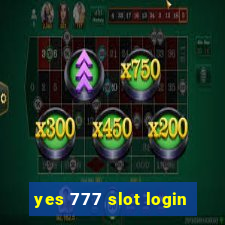 yes 777 slot login