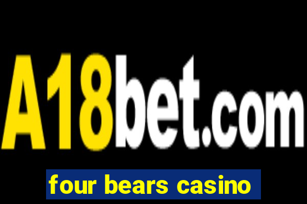 four bears casino