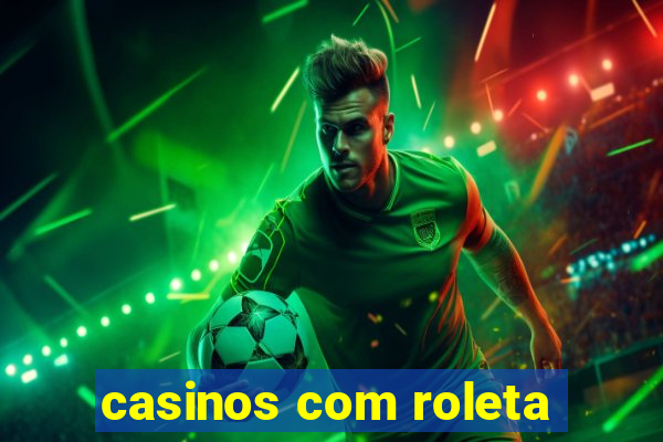 casinos com roleta