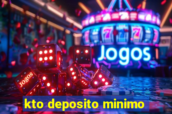 kto deposito minimo