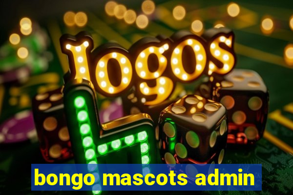 bongo mascots admin