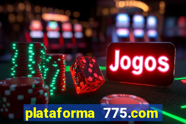 plataforma 775.com paga mesmo