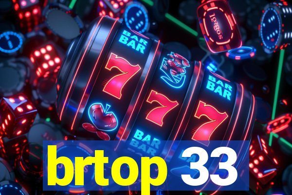 brtop 33