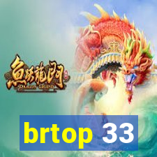 brtop 33