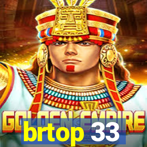 brtop 33