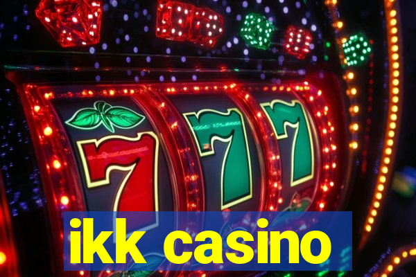 ikk casino