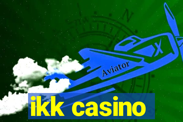 ikk casino