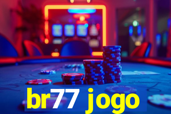 br77 jogo