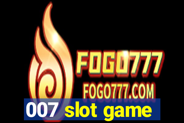 007 slot game