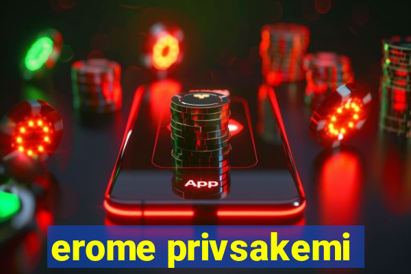 erome privsakemi