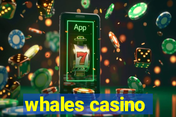 whales casino