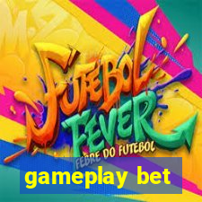 gameplay bet