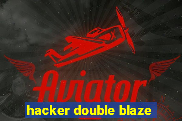 hacker double blaze