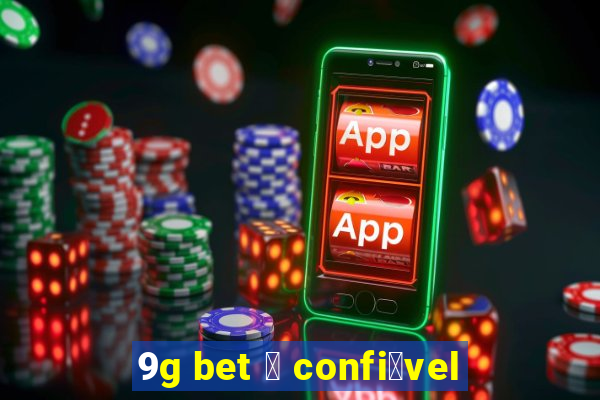 9g bet 茅 confi谩vel