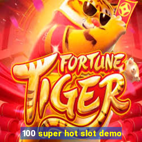 100 super hot slot demo