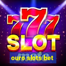 ouro slots bet