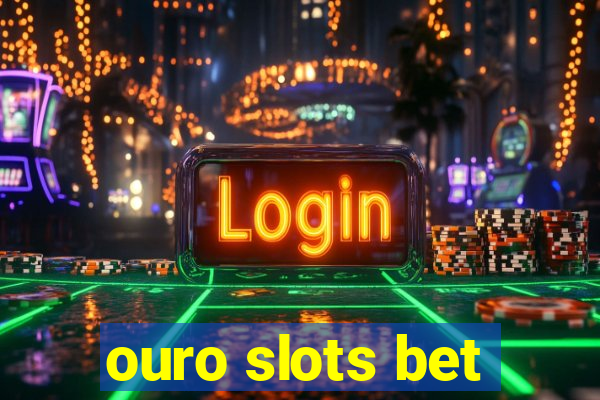 ouro slots bet