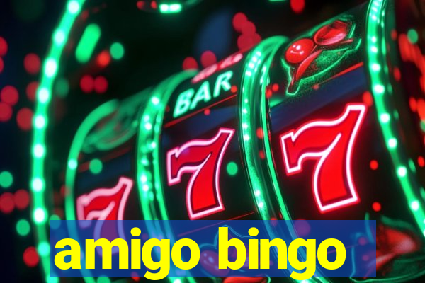 amigo bingo