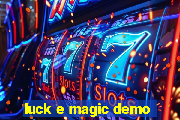 luck e magic demo