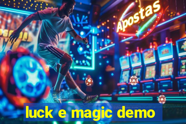 luck e magic demo