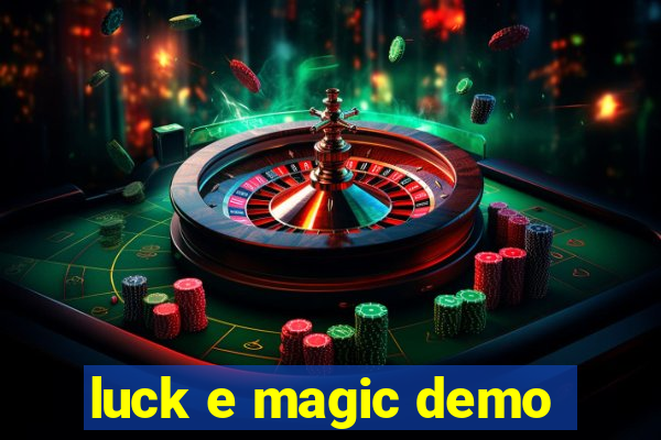 luck e magic demo