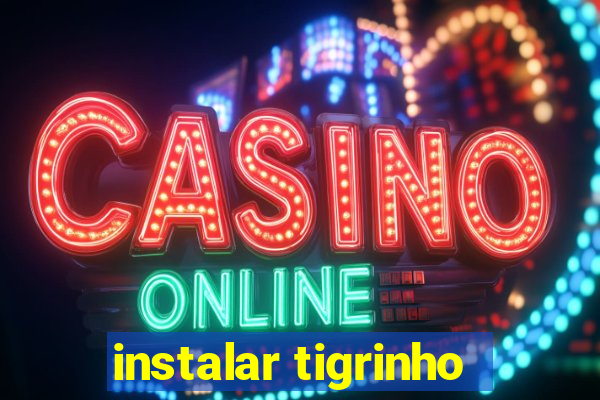 instalar tigrinho