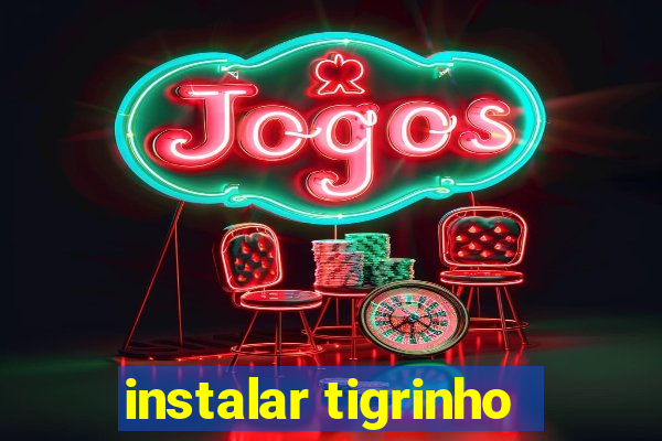 instalar tigrinho