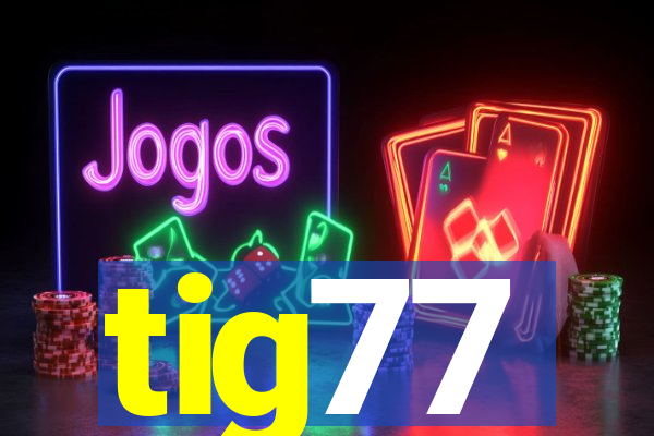 tig77