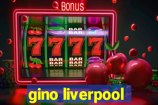 gino liverpool