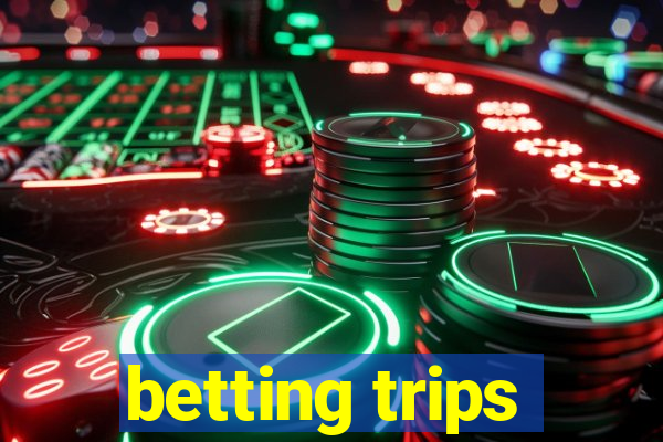 betting trips