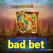 bad bet