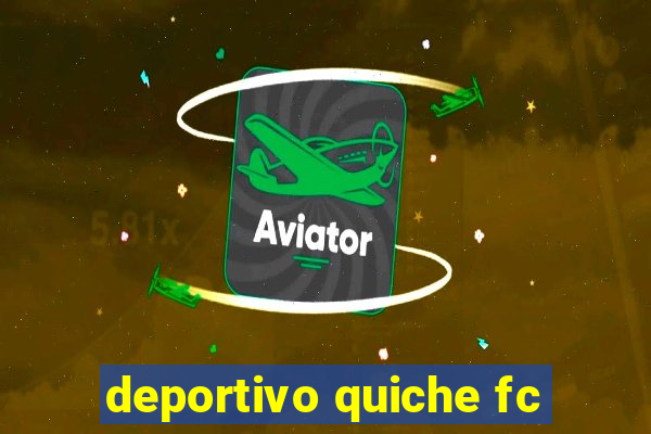 deportivo quiche fc