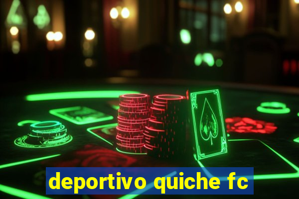 deportivo quiche fc