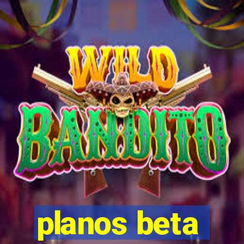 planos beta