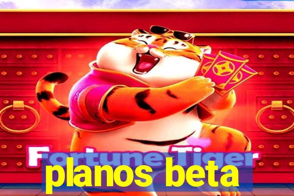 planos beta