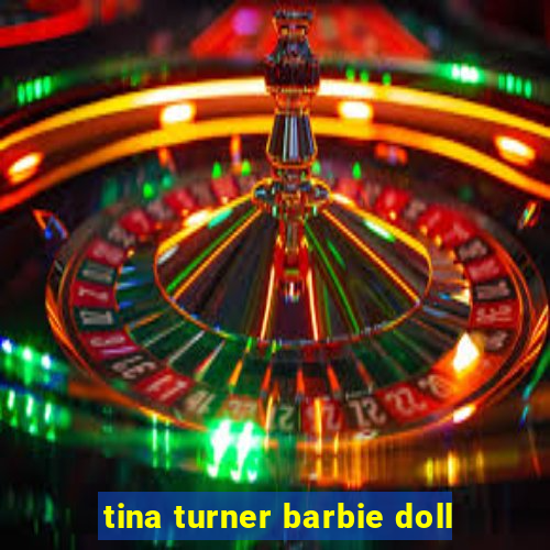 tina turner barbie doll