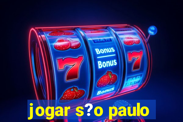 jogar s?o paulo